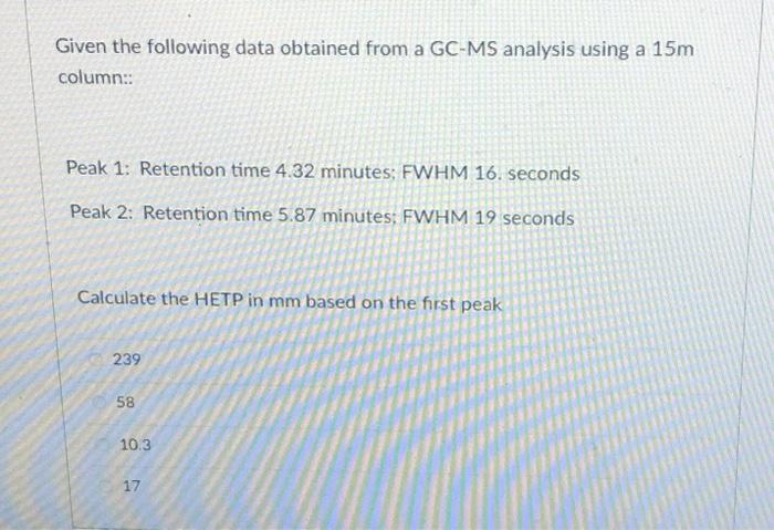 Solved Given the following data obtained from a GC-MS | Chegg.com