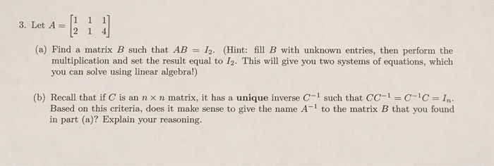 Solved 3. Let A = [1 1 11 Let A 2 1 4 (a) Find a matrix B | Chegg.com