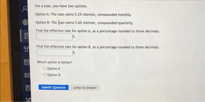Solved For a loan, you have two options. Option A: The loan | Chegg.com