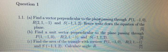 Solved Question 1 1.1. (a) Find a vector perpendicular to | Chegg.com