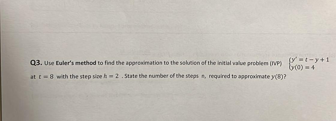 Solved Q3. Use Euler's method to find the approximation to | Chegg.com