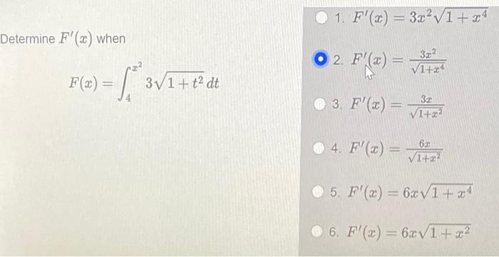 Determine \( F^{\prime}(x) \) when
1. \( F^{\prime}(x)=3 x^{2} \sqrt{1+x^{4}} \) \( F(x)=\int_{4}^{x^{2}} 3 \sqrt{1+t^{2}} d 