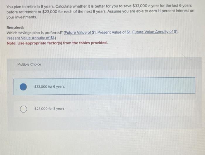 Solved You plan to retire in 8 years. Calculate whether it