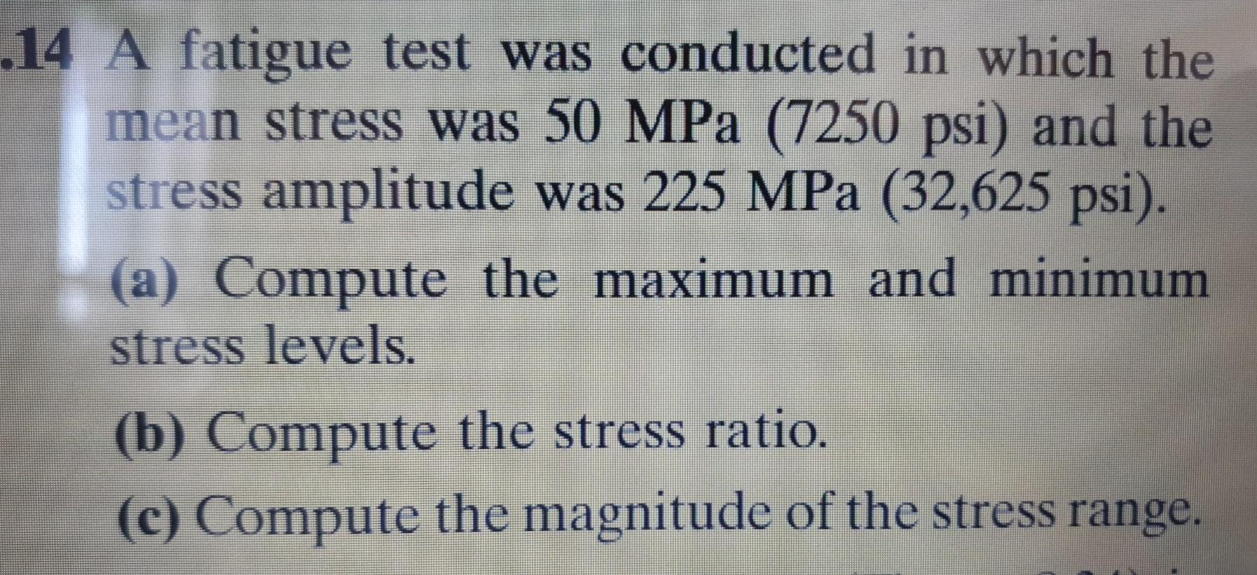 Solved .14 A fatigue test was conducted in which the mean | Chegg.com