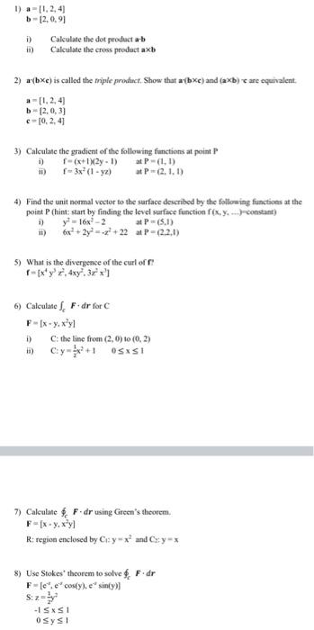 [Solved]: 1) ( Begin{aligned} A & =[1,2,4] B & =[2,0,9