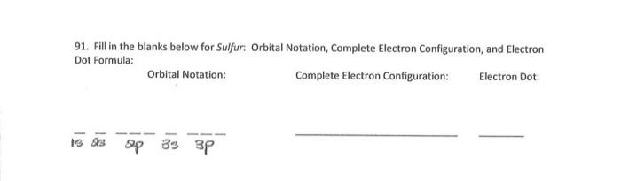 Solved 91. Fill in the blanks below for Sulfur. Orbital | Chegg.com