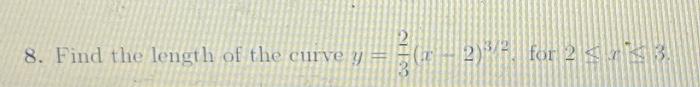 Solved 8. Find the length of the curve , = (-2) for 2 . 25 | Chegg.com