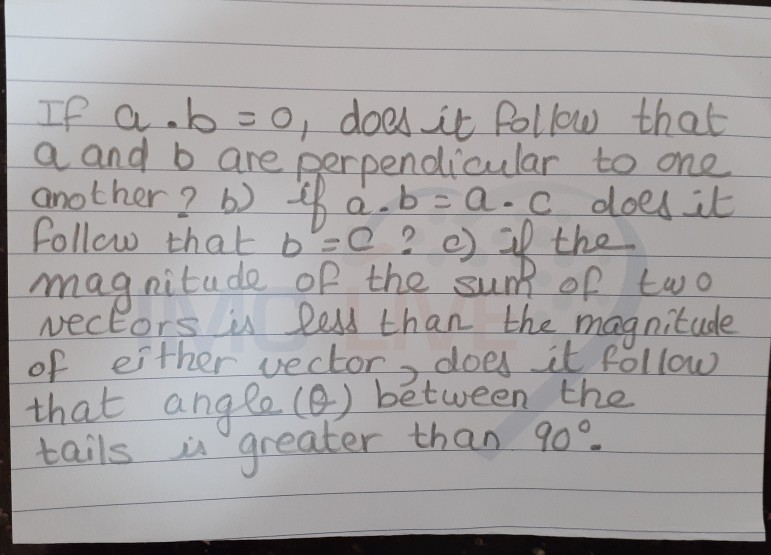 Solved If A .b=0, Does It Follow That A And B Are | Chegg.com