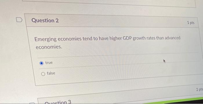 Solved Question 2 1 pts Emerging economies tend to have | Chegg.com