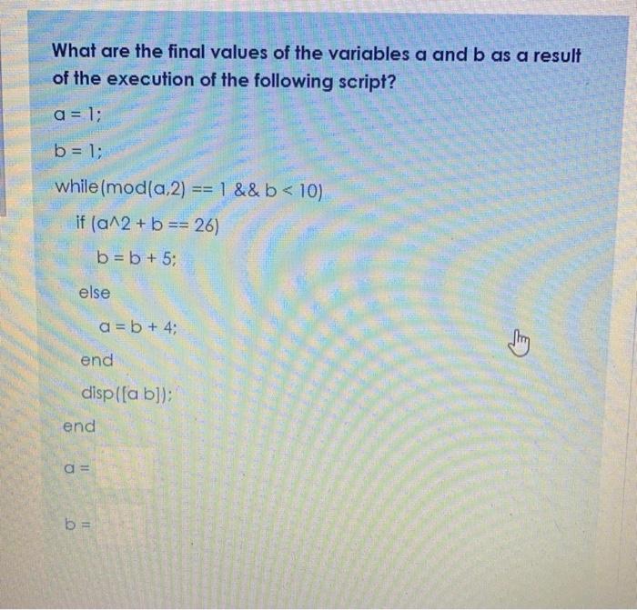Solved What are the final values of the variables a and b as | Chegg.com