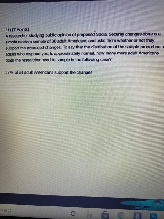 Solved 11) (7 Points) A researcher studying public opinion