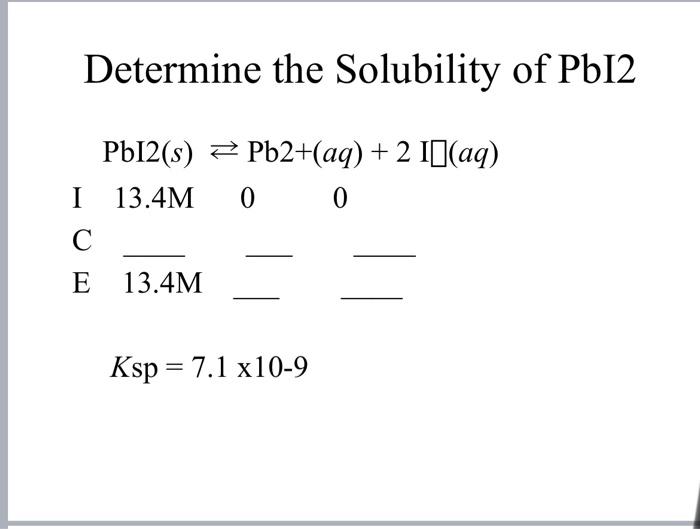 Solved Determine the Solubility of Pbl2 PbI2(s) Pb2+(aq) + 2 | Chegg.com