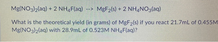 Solved Mg(NO3)2(aq) + 2 NH4F(aq) --> MgF2(s) + 2 NH4NO3(aq) | Chegg.com