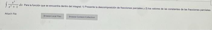 \( \int \frac{x^{3}}{x^{3}+1} d x \) Para la función que se encuentra dentro del integrat: 1) Presente la descomposición de f