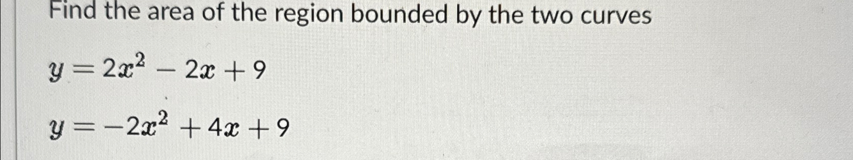 Solved Find the area of the region bounded by the two | Chegg.com