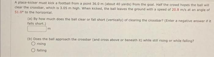 Solved A place-kicker must kick a football from a point 36.0 | Chegg.com