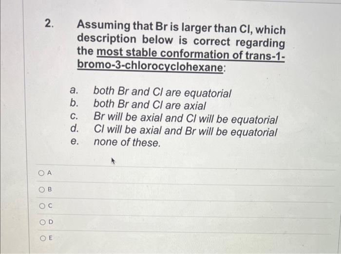 2. Assuming that \( \mathrm{Br} \) is larger than \( \mathrm{Cl} \), which description below is correct regarding the most st