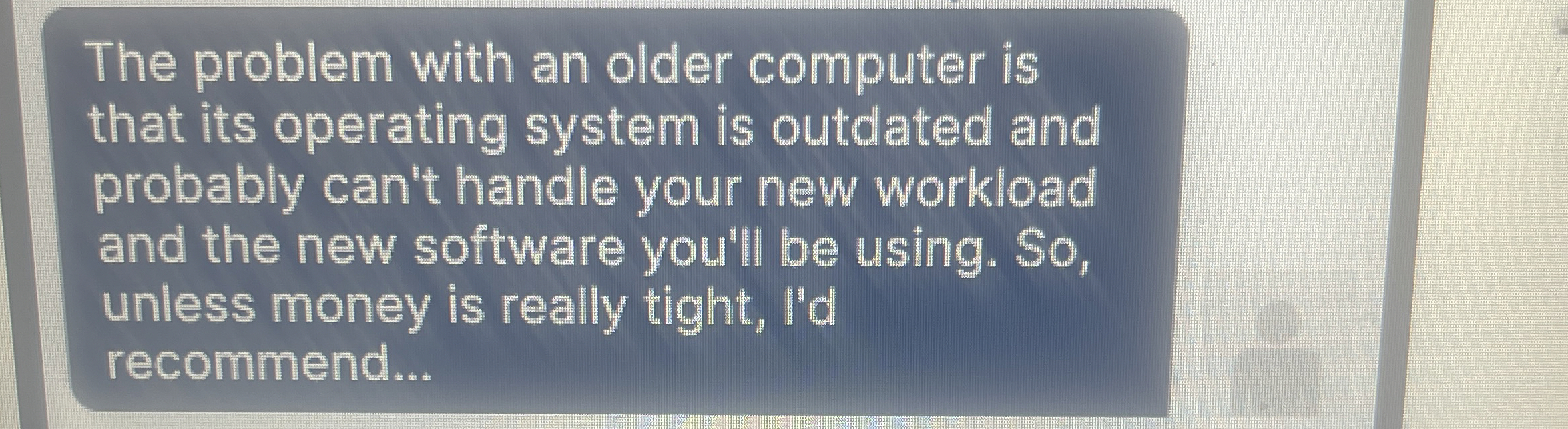 The problem with an older computer is that its | Chegg.com