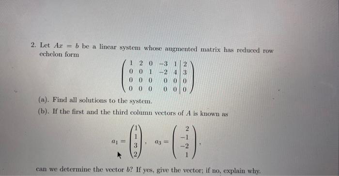 Solved 2. Let Ax=b be a linear system whose augmented matrix | Chegg.com