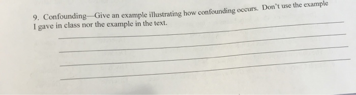 Solved 9. Confounding Give an example illustrating how | Chegg.com