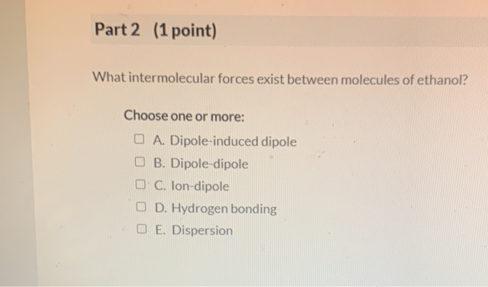 Solved Part 2 (1 point) What intermolecular forces exist | Chegg.com