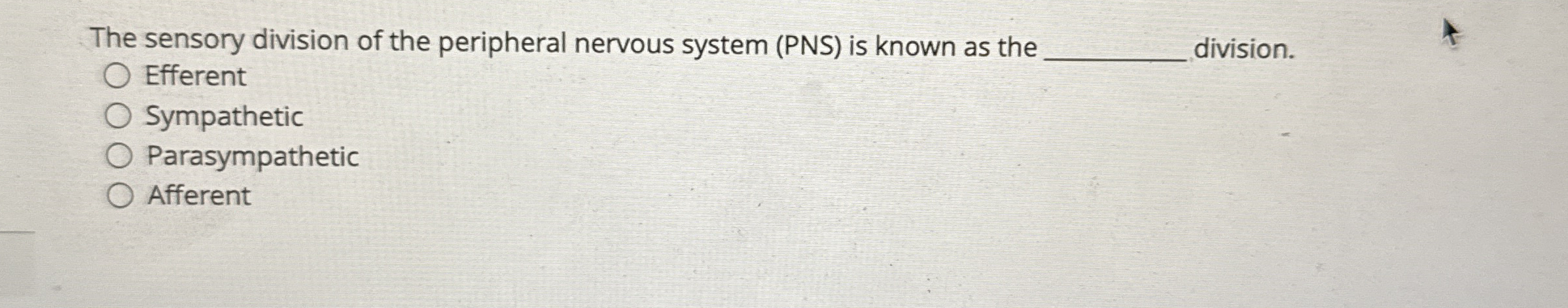 Solved The sensory division of the peripheral nervous system | Chegg.com