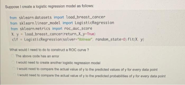 Suppose I create a logistic regression model as | Chegg.com