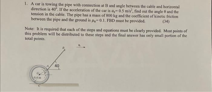 Solved 1. A car is towing the pipe with connection at B and | Chegg.com