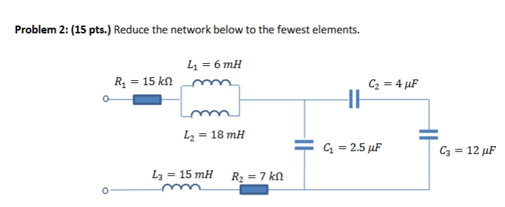 Solved Problem 2: (15 ﻿pts.) ﻿Reduce the network below to | Chegg.com