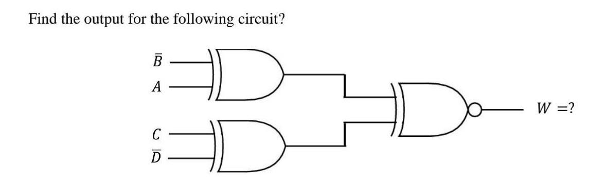 Solved Find the output for the following circuit? B A W =? С | Chegg.com