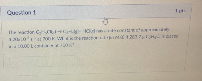 Solved Question 1 1 pts The reaction C2H5Cl g C2H4 8 Chegg