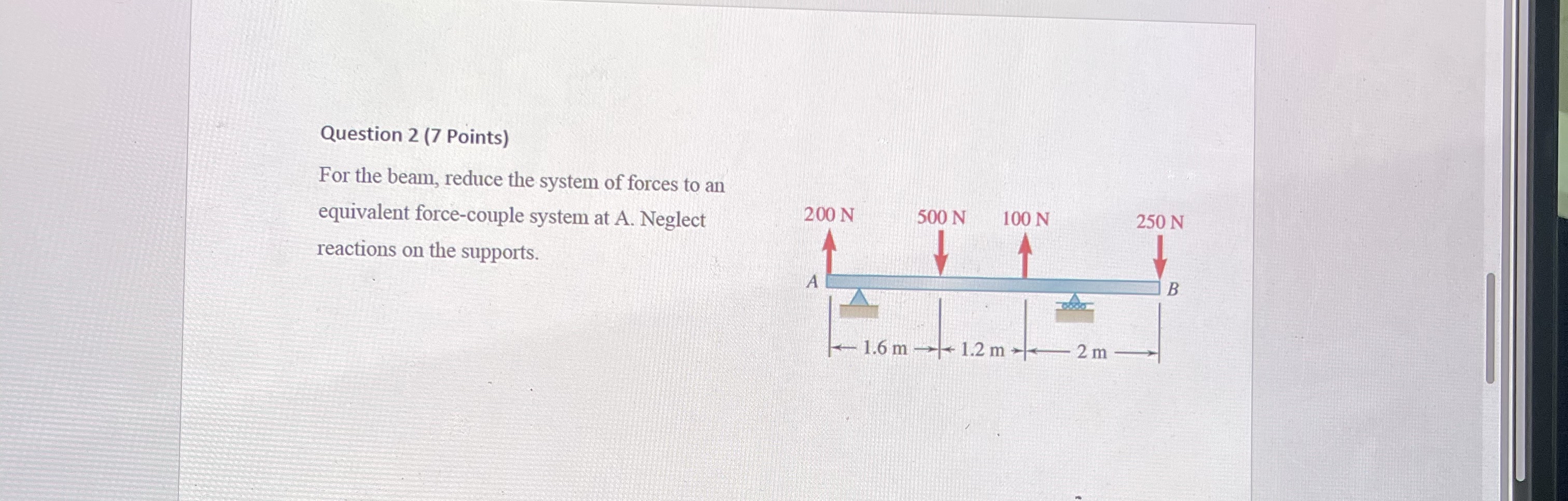 Question 2 (7 ﻿Points)For the beam, reduce the system
