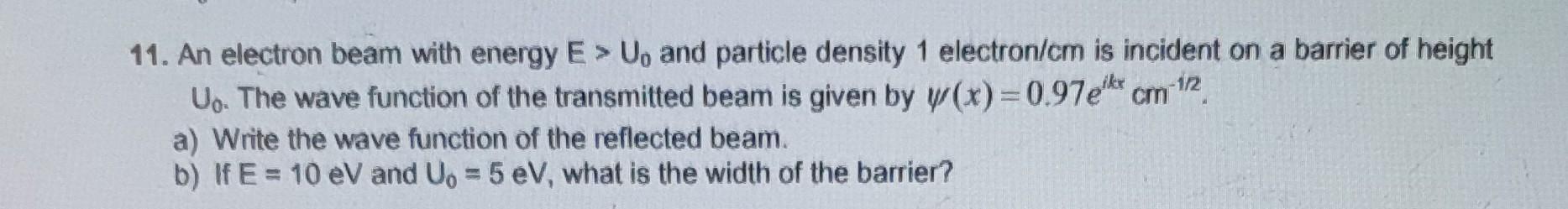Solved -1/2 11. An electron beam with energy E > U, and | Chegg.com