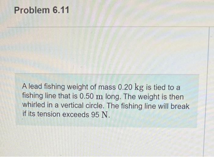 Solved Problem 6.11 A lead fishing weight of mass 0.20 kg is