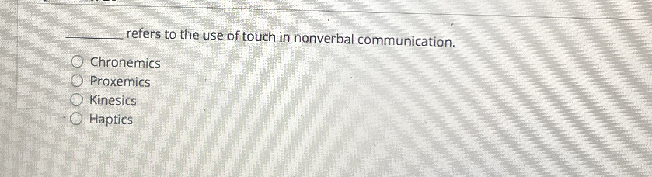Solved q, ﻿refers to the use of touch in nonverbal | Chegg.com