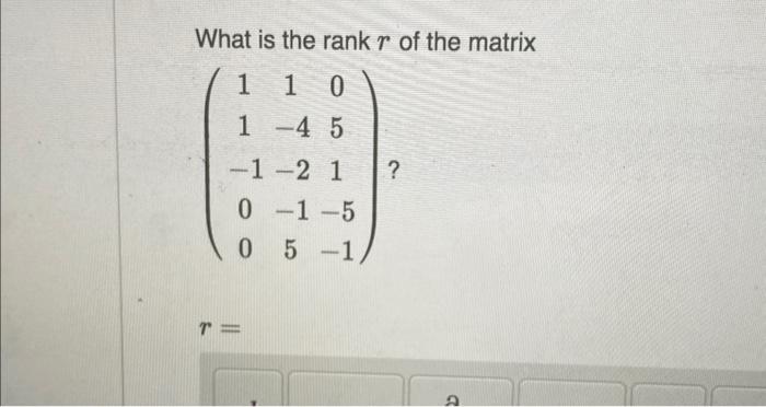 Solved What is the rank r of the matrix | Chegg.com