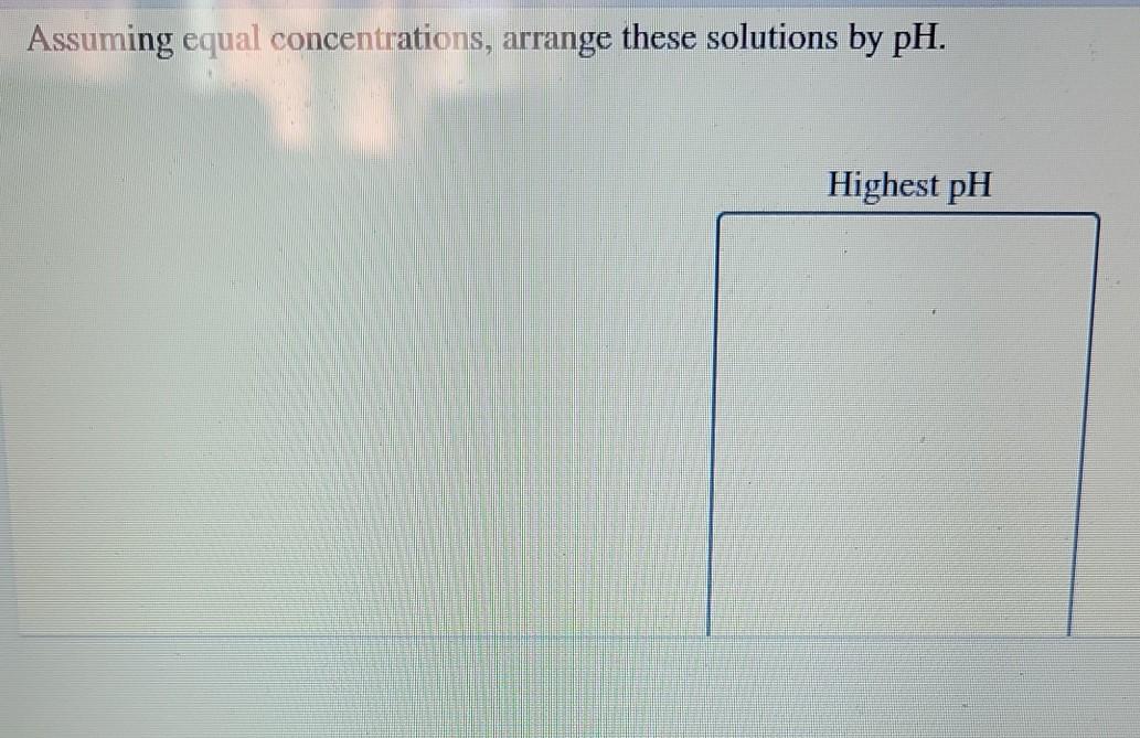 Solved Assuming equal concentrations, arrange these | Chegg.com