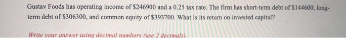 Solved Gustav Foods has operating income of $246900 and a | Chegg.com