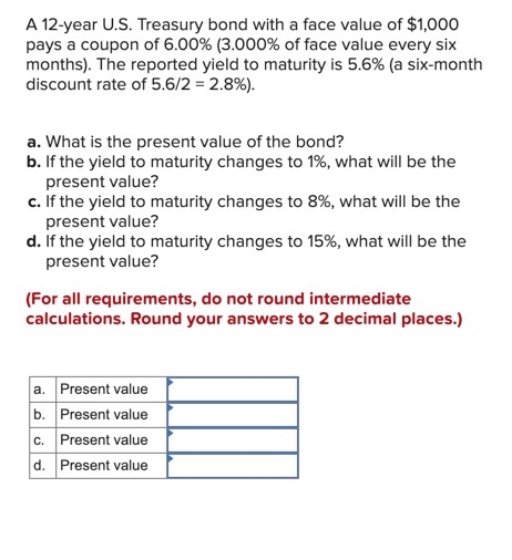 Solved A 12 Year U S Treasury Bond With A Face Value Of Chegg Com