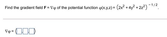 Solved Find the gradient field F = Va of the potential | Chegg.com