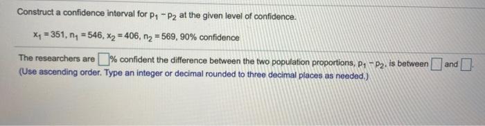 Solved Construct a confidence interval for P1 - P2 at the | Chegg.com