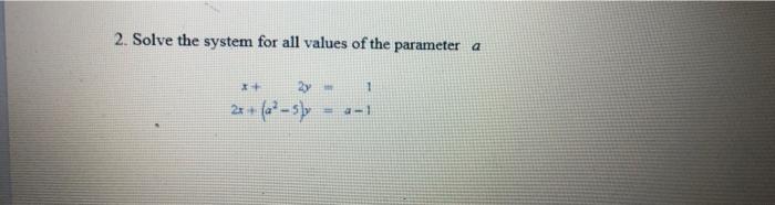 2. Solve the system for all values of the parameter \( a \) \[ \begin{aligned} x+2 y= & 1 \\ 2 x+\left(a^{2}-5\right) y= & a-