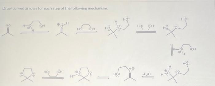 Solved Draw curved arrows for each step of the following | Chegg.com