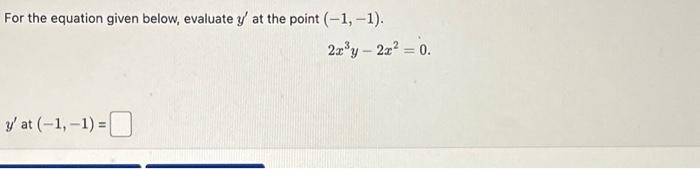 Solved For the equation given below, evaluate y' at the | Chegg.com