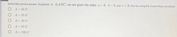 Solved Select The Correct Answer. Suppose, In AABC, We Are | Chegg.com