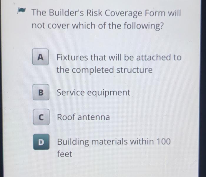 solved-the-builders-risk-coverage-form-will-not-cover-which-chegg