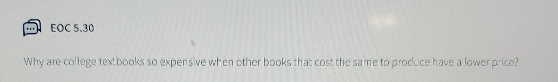 Why are college textbooks so expensive when other books that cost the same to produce have a lower price?