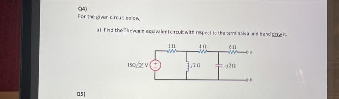 Solved Q4) For the given circuit below, a) Find the Thevenin | Chegg.com