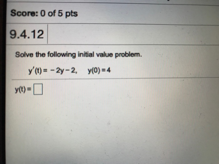 Solved Score 0 Of 5 Pts 9 4 12 Solve The Following Initial