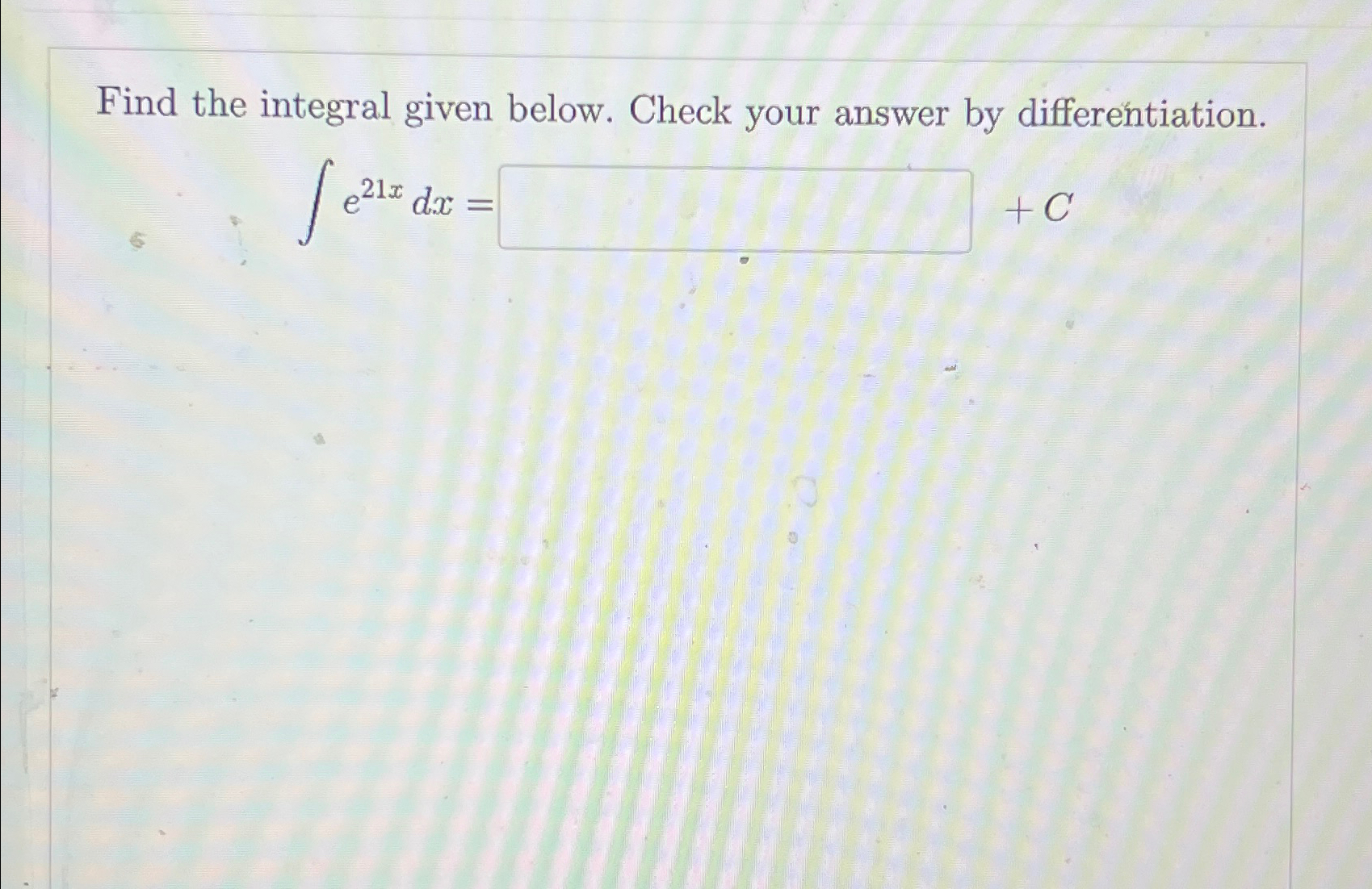 Solved Find the integral given below. Check your answer by | Chegg.com